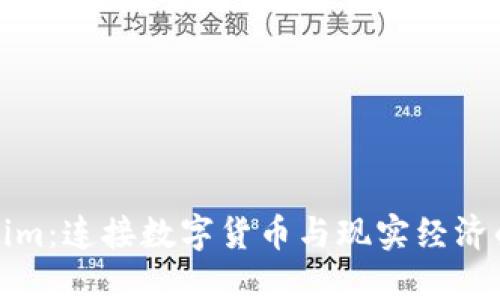 Tokenim:连接数字货币与现实经济的桥梁